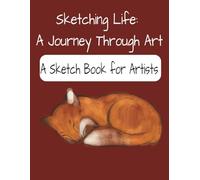 Sketching Life: A Journey Through Art: 8.5x11 Inches Sketchbook, 160 Pages of Drawing Art Paper, Blank Pages for Sketching