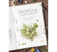 Sketching Nature: The Beginner’s Guide to Keeping a Botanical Sketchbook