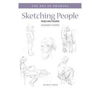Sketching People: Faces and Figures (The Art of Drawing)