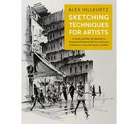 Sketching Techniques for Artists: In-Studio and Plein-Air Methods for Drawing and Painting Still Lifes, Landscapes, Architecture, Faces and Figures, and More (5)