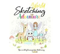 Sketching World Adventure: Drawing & Doodling Fun For Kids!: 100+ blank pages for endless creativity Large 8.5*11 size perfect for drawing big ideas