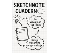SKETCHNOTE CUADERNO - Papel Cuadriculado: Por visualizar tus ideas. Dibuja tu camino de aprendizaje.