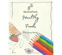 SketchPath Healthy Foods: A Bold and Easy Adult Coloring Book