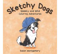 Sketchy Dogs: Wobbly and Wild Coloring Adventures (The Sketchy Coloring Collection)