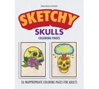 Sketchy Skulls: 26 Inappropriate Coloring Pages for Adults: Grim Grins, Bold Lines, and Zero Rules (Sketchy Coloring Pages)