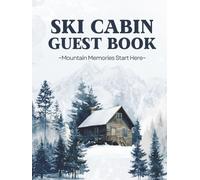 Ski Cabin Guest Book: Winter Vacation Rental & Snowy Mountain Lodge Visitor Logbook for Guests to Write Memories, Travel Stories, and Record Feedback of Their Trip Adventures