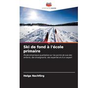 Ski de fond à l'école primaire: Étude empirique qualitative sur les points de vue des enfants, des enseignants, des expertes et d'un expert