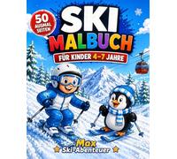 Ski Malbuch für Kinder 4-7 Jahre: 50 tolle Ausmalbilder mit Max & Pinguin - Winter, Schnee, Ski-Abenteuer, Tiere und Spaß auf der Piste