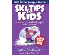 Ski Tips for Kids: Fun Instructional Techniques With Cartoons (Falcon Guides: Skills for the Youngest Learners)