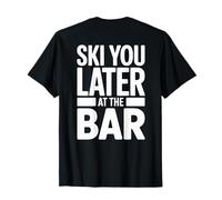 Ski You Later At The Bar Esquí Cabaña de Esquí Apres Ski Camiseta