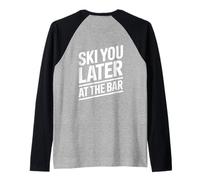 Ski You Later At The Bar Esquí Cabaña de Esquí Apres Ski Camiseta Manga Raglan