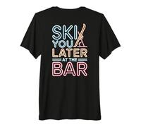 Ski You Later At The Bar Esquí Cabaña de Esquí Apres Ski Camiseta Premium