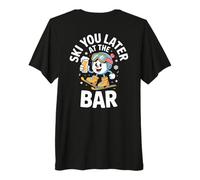 Ski You Later At The Bar Esquí Cabaña de Esquí Apres Ski Camiseta Premium