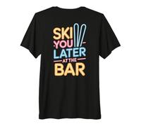 Ski You Later At The Bar Esquí Cabaña de Esquí Apres Ski Camiseta Premium