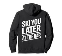 Ski You Later At The Bar Esquí Cabaña de Esquí Apres Ski Sudadera con Capucha
