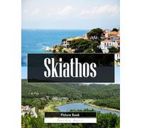 Skiathos: A Stunning Coffee Table Picture Book - For Travelers & Tourism Lovers
