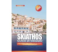 SKIATHOS Guida di viaggio 2026: Esplora Skiathos: spiagge sabbiose, vivace vita notturna, escursioni in barca e cucina locale