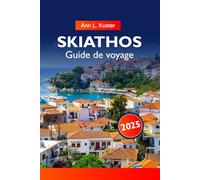 SKIATHOS Guide de voyage 2025: Explorer la Grèce Plages immaculées, vie nocturne animée et sentiers côtiers cachés sur l'île d'Émeraude de la mer Égée