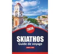 Skiathos Guide De Voyage 2026: Plages, meilleures activités, informations locales, suggestions d'itinéraires et cartes pour explorer l'île grecque