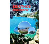 SKIATHOS REISEFÜHRER 2026: Entdecken Sie Top-Attraktionen, Strände, lokale Küche und kulturelle Erlebnisse auf einer griechischen Insel