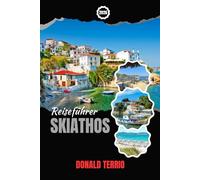 SKIATHOS REISEFÜHRER 2026: Entdecken Sie Top-Attraktionen, Strände, lokale Küche und kulturelle Erlebnisse auf einer griechischen Insel