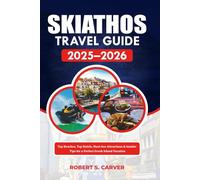 SKIATHOS TRAVEL GUIDE 2025-2026: Top Beaches, Top Hotels, Must-See Attractions & Insider Tips for a Perfect Greek Island Vacation