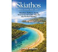 Skiathos Travel Guide 2026-2027: Beaches, Culture, Food, Itineraries & Insider Tips for the Perfect Holiday
