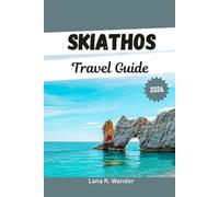Skiathos Travel Guide 2026: Beaches, Top Things to Do, Itineraries and Local Tips for Your Perfect Greek Island Vacation