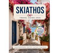 Skiathos Travel Guide 2026: Discover Beautiful Beaches Scenic Trails Local Cuisine and Coastal Wonders