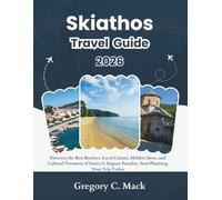Skiathos Travel guide 2026: Discover the Best Beaches, Local Cuisine, Hidden Spots, and Cultural Treasures of Greece’s Aegean Paradise. Start Planning Your Trip Today