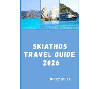 SKIATHOS TRAVEL GUIDE 2026: Exploring the Heart, Shores, and Hidden Corners of Skiathos