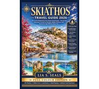 SKIATHOS TRAVEL GUIDE 2026: The Local's Playbook for Your Dream Gr scape - Day-by-Day Itineraries, Crowd-Free Beaches, Hidden Tavernas, and Secrets No App Will Ever Show You