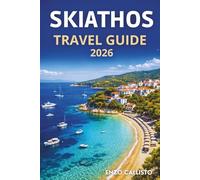 SKIATHOS TRAVEL GUIDE 2026: Where Golden Shores Meet Whispering Pines and Time Slows by the Sea
