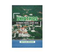 SKIATHOS ULTIMATE TRAVEL GUIDE 2026
