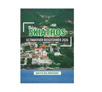 SKIATHOS ULTIMATIVER REISEFÜHRER 2026