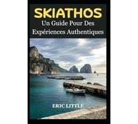 SKIATHOS: Un Guide Pour Des Expériences Authentiques