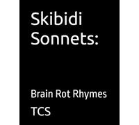 Skibidi Sonnets:: Brain Rot Rhymes