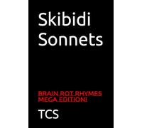 Skibidi Sonnets: Brain Rot Rhymes MEGA EDITION!