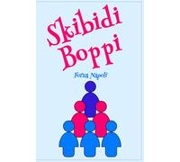 SkibidiBoppi - Forza Napoli: Il Manuale per Comprendere e Navigare la Rivoluzione Culturale della Gen Alpha. Il Futuro della Comunicazione Digitale
