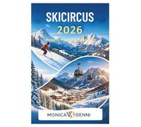 Skicircus 2026: The Complete Saalbach-Leogang Guide: Navigate 270 Kilometers and 70 Lifts Accessing Freeride Routes, Terrain Parks, and Mountain Cuisine Across Four Connected Peaks