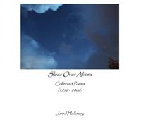 Skies Over Alicea: Collected Poems (1998 - 2008): Volume 1