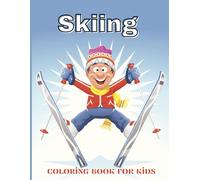 Skiing coloring book for kids: Amazing Coloring Pages With Skiers in Action for Boys and Girls Perfect for Winter Sports Lovers