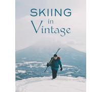 Skiing in Vintage: Retro Ski Photography Coffee Table Book - Discover The Alpine Life, Powder, Mountaineering & Snow Board Tricks in Alaska, Iceland & More Snowy Mountains