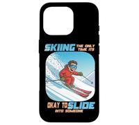 Skiing The Only Time it is Okay to Slide into Someone Carcasa para iPhone 16 Pro
