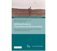Skill and Scale in Transnational Mediumship: Ethnographic Inquiries into New Communities of Practice and Enskilment (Beiträge zur Praxeologie / Contributions to Praxeology)