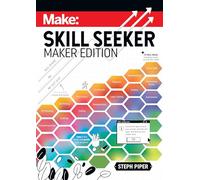 Skill Seeker: Maker Edition: A Practical Way to Track Your Growth and Level Up Your Maker Skills