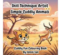 Skill Technique Artist Simple Cuddly Animals: Cuddly Fun Colouring Book 8.5 x 8.5 inches