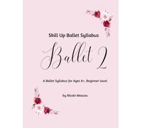 Skill Up Ballet Syllabus: Ballet 2: A Ballet Syllabus for Ages 5-7, Beginner Level