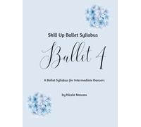 Skill Up Ballet Syllabus: Ballet 4: A Ballet Syllabus for Intermediate Dancers