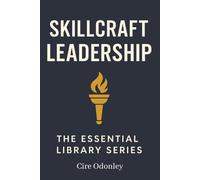 SKILLCRAFT LEADERSHIP THE ESSENTIAL LIBRARY SERIES: A Practical Guide to Training Managers and Leading with Purpose